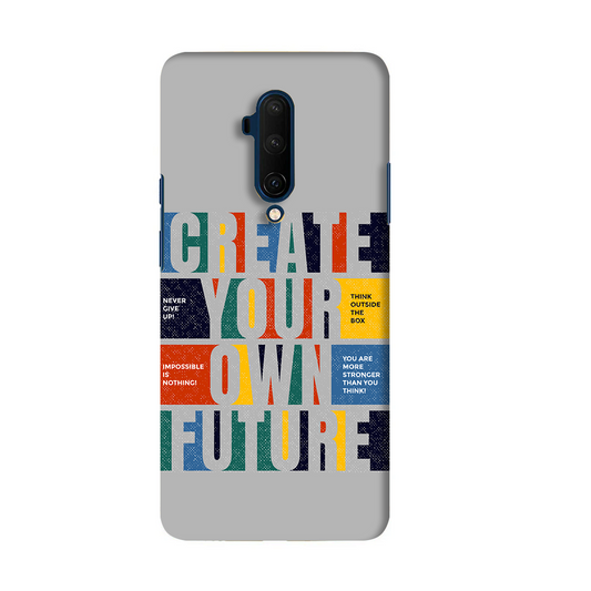 Create Your Own Future One Plus 7T Pro Phone Cover