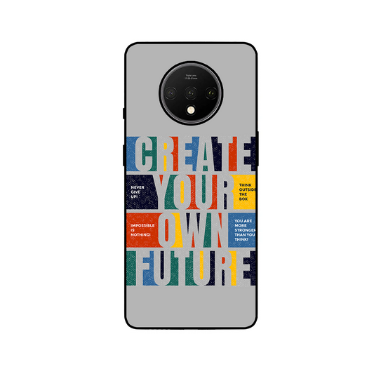 Create your own future One Plus 7T Phone Cover