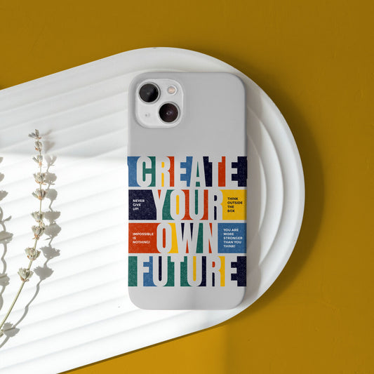 Create Your Own Future Customized Printed Phone Cover