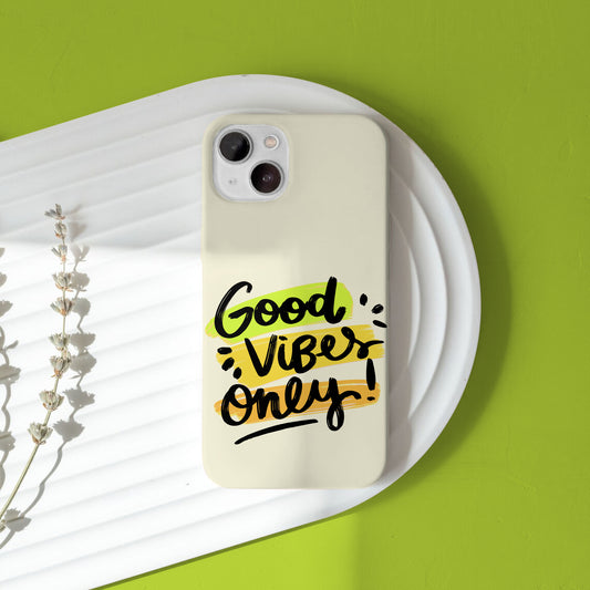 Good Vibes Only iPhone 14 Customized Printed Phone Cover