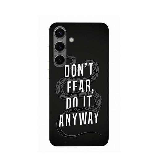 Don't Fear Samsung Galaxy S24 Printed Phone Cover